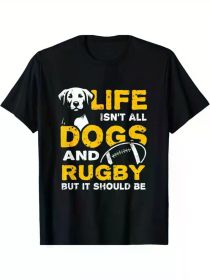 Funny Life Isn't All Dogs And Rugby T-Shirt (Color: Black, size: S)