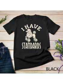 I Have Standards Poodle Shirt Dog Mom Dad Gifts Unisex T-shirt, Regular-Fit, (Color: Black, size: XXXL)