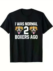 Boxer Dog Owner I Was Normal 2 Boxers Ago T-Shirt (Color: Black, size: L)
