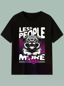 Fewer People, More Dogs High-Quality Cotton T-Shirt, Creative, Versatile for All Seasons, Durable Knit, Perfect for New Year, Valentine'S Day Cho (Color: Black, size: L)