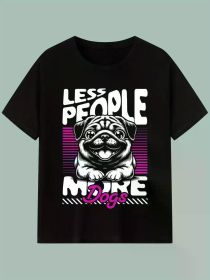 Fewer People, More Dogs High-Quality Cotton T-Shirt, Creative, Versatile for All Seasons, Durable Knit, Perfect for New Year, Valentine'S Day Cho (Color: Black, size: M)