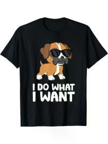 Boxer Dog Pet Boxer Dog I Do What I Want T-ShirtBoxer Dog Pet Boxer Dog I Do What I Want T-Shirt (Color: Black, size: XXL)
