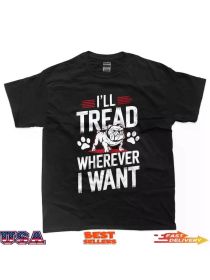 I'll Tread Wherever I Want Bulldog Dog Lover Design T-ShirtFamily T-shirt Celebrate Christmas (Color: Black, size: L)
