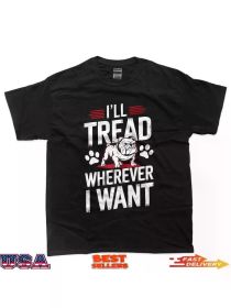 I'll Tread Wherever I Want Bulldog Dog Lover Design T-ShirtFamily T-shirt Celebrate Christmas (Color: Black, size: M)