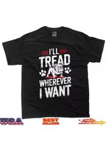 I'll Tread Wherever I Want Bulldog Dog Lover Design T-ShirtFamily T-shirt Celebrate Christmas (Color: Black, size: XL)