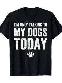 I'm Only Talking To My Dogs Today T-Shirt - Dog Lover Tee T-Shirt 100% Cotton - 220g, Regular-Fit, Family T-shirt (Color: Black, size: XXL)