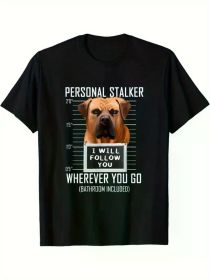 Personal Stalker Dog Boerboel I Will Follow You Mugshot Print for Men Women Couple Fashion T-Shirt, Street Short Sleeve Cotton T-Shirt -Ultra-Sof (Color: Black, size: L)
