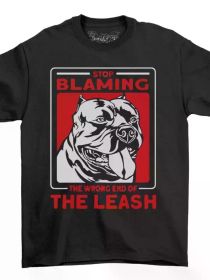 Men's XL Bully Dog Graphic T-Shirt - "Stop Blaming The Wrong End of the Leash" Funny Print, (Color: Black, size: M)