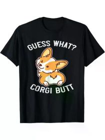 Guess What Corgi Butt Funny Corgi Dog Gift Pun T-Shirt (Color: Black, size: M)