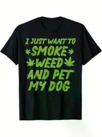 Smoke Pet My Dog Weed Gift T - Shirt for Men and Women, 100% Cotton, Gifts for Creative Lovers, S - XXXL, Black (Color: Black, size: S)