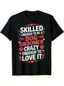 Skilled Enough to Be a Dog Groomer" - Stylish Cotton T-Shirt for Men & Women, Comfort Fit Crew Neck, Breathable & Moisture-Wicking (Color: Black, size: XXL)