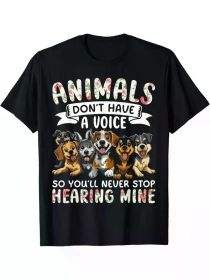 Animals Don't Have A Voice Tshirt Funny Dog Lover Gift Unisex T-Shirt, All-Seson, 2025 (Color: Black, size: M)
