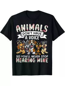 Animals Don't Have A Voice Tshirt Funny Dog Lover Gift Unisex T-Shirt, All-Seson, 2025 (Color: Black, size: XL)