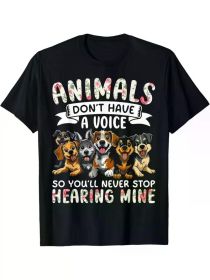 Animals Don't Have A Voice Tshirt Funny Dog Lover Gift Unisex T-Shirt, All-Seson, 2025 (Color: Black, size: XXL)