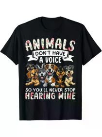 Animals Don't Have A Voice Tshirt Funny Dog Lover Gift Unisex T-Shirt, All-Seson, 2025 (Color: Black, size: S)